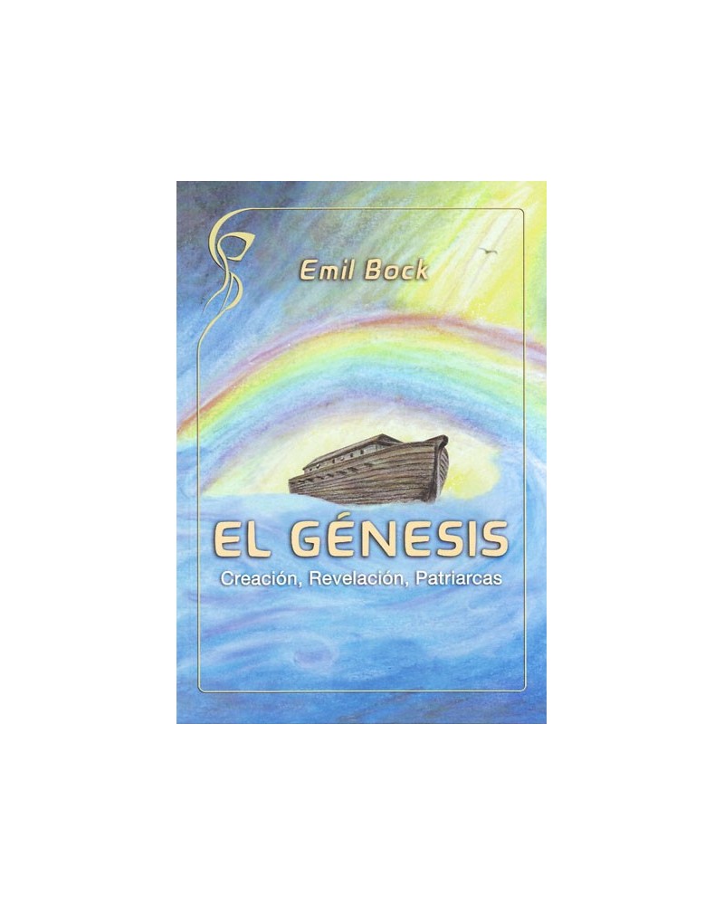 El Génesis: Creación, Revelación, Patriarcas. Por Emil Bock. ISBN: 9788415827344