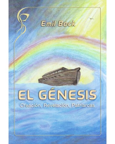 El Génesis: Creación, Revelación, Patriarcas. Por Emil Bock. ISBN: 9788415827344