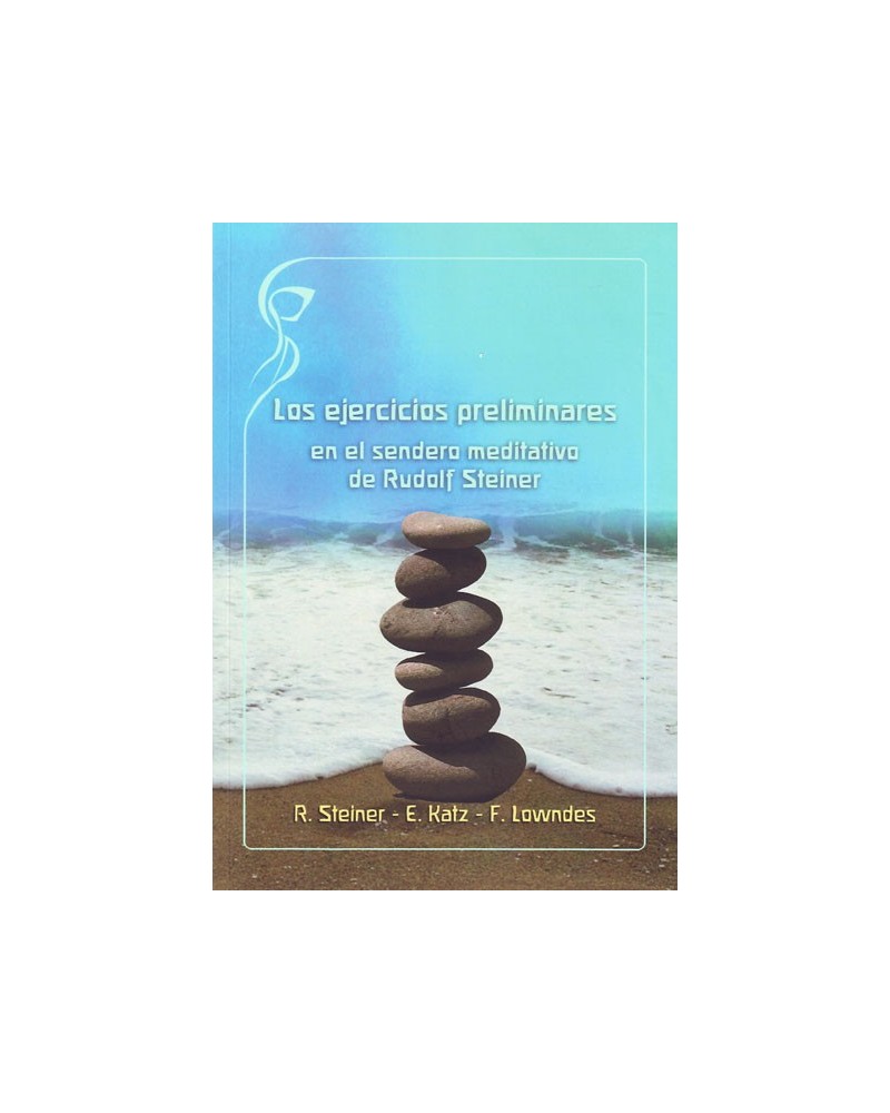 Los ejercicios preliminares en el sendero meditativo de Steiner. Por Rudolf Steiner / Ernst Ratz / Floríin Lowndes