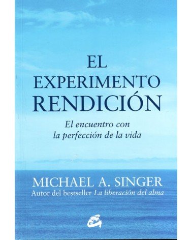 El experimento rendición | Michael A. Singer | ed. Gaia | ISBN 9788484456209