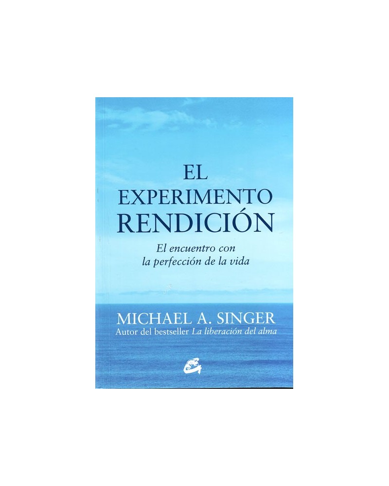 El experimento rendición | Michael A. Singer | ed. Gaia | ISBN 9788484456209