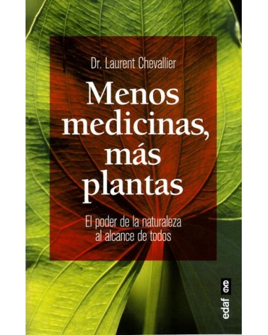 Menos medicinas, más plantas (Dr. Laurent Chevallier). Ed. EDAF