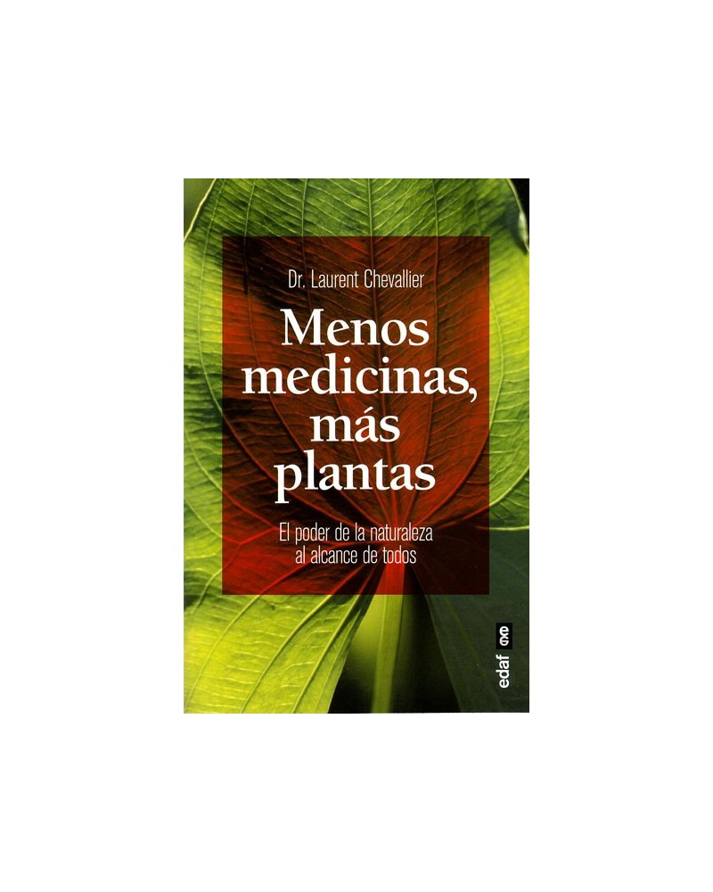 Menos medicinas, más plantas (Dr. Laurent Chevallier). Ed. EDAF