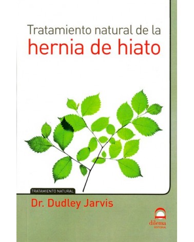 Tratamiento natural de la hernia de hiato (Doctor Dudley Jarvis) Ed. Dilema ISBN:     9788498273434