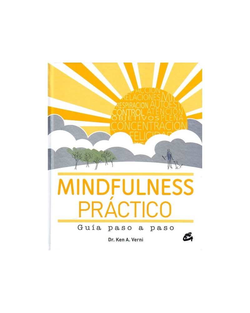 Mindfulness práctico: Guía paso a paso (Dr. Ken A. Verni). Ed. Gaia.  ISBN: 9788484455912