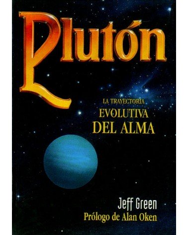 Plutón, la trayectoria evolutiva del alma humana (Jeff Green) Ed Luis Carcamo ISBN 9788476270486