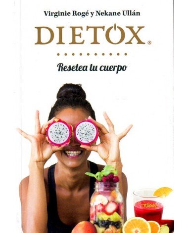 Dietox, resetea tu cuerpo (Virginie Rogé; Nekane Ullán Eceiza). Ed. Amat  ISBN:  9788497358439