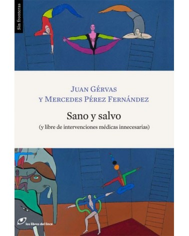 Sano y Salvo (Juan Gérvas ; Mercedes Pérez Fernández) Ed.  Libros del Lince  ISBN: 9788415070269