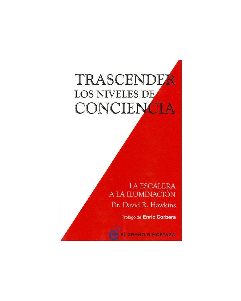 Trascender los niveles de conciencia (Dr. David R Hawkins) Ed. El Grano de Mostaza  ISBN: 9788494484797 