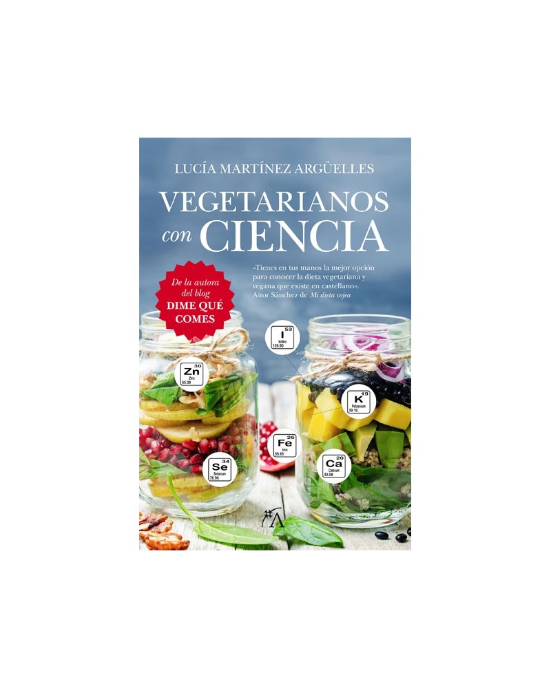 Vegetarianos con ciencia (Lucia Martinez Argüelles) Ed. Arcopress.  ISBN: 9788416002603