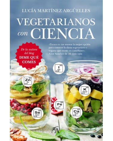 Vegetarianos con ciencia (Lucia Martinez Argüelles) Ed. Arcopress.  ISBN: 9788416002603