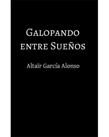 Galopando entre sueños (Altaïr García Alonso) Ed. Kwuan Yin  ISBN: 9788460874638