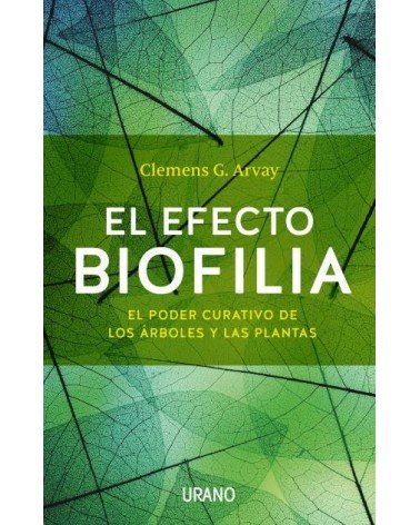 El efecto Biofilia (Clemens G. Arvay) Ed. Urano  ISBN: 9788479539436