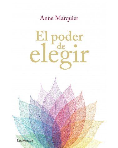 El poder de elegir (Annie Marquier) Ed. Luciérnaga  ISBN: 9788416694006
