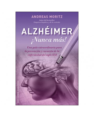 Alzhéimer ¡nunca más! (Andreas Moritz) Ed. Obelisco  ISBN: 9788491111108