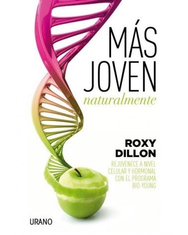 Más joven naturalmente (Roxy Dillon) Ed. Urano  ISBN: 9788479539405