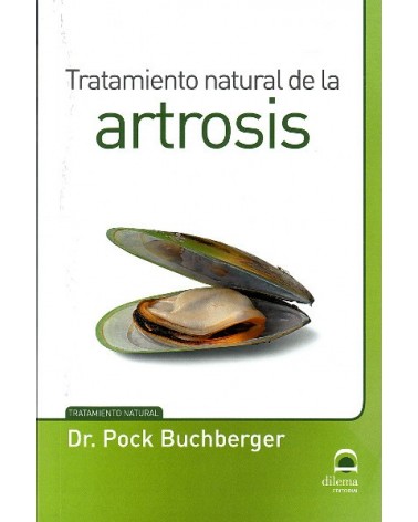 Tratamiento natural de la artrosis (Pock Buchberger) Ed. Dilema ISBN: 9788498273700