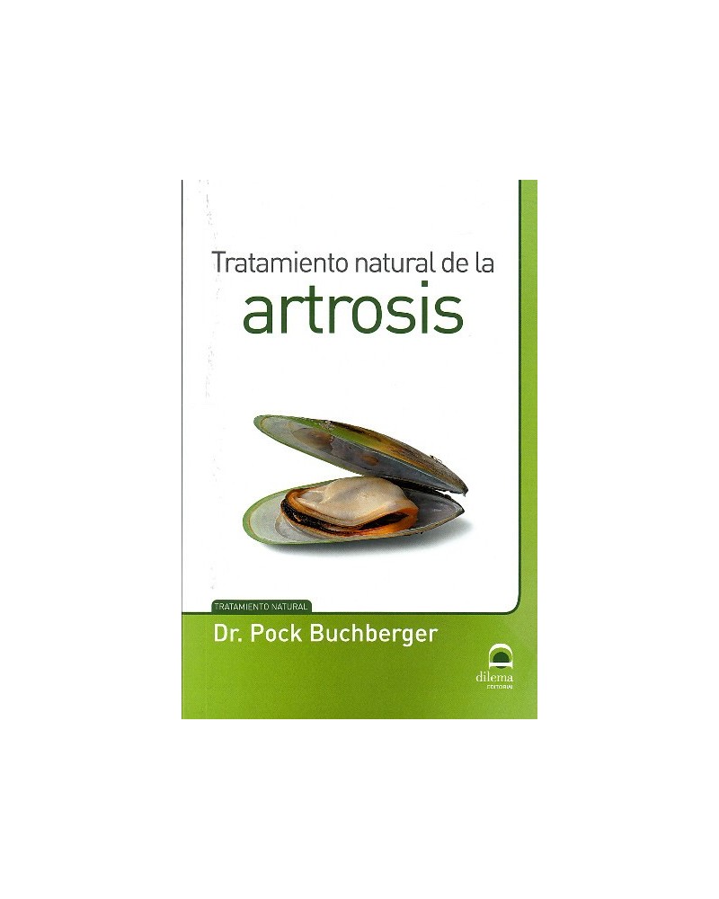 Tratamiento natural de la artrosis (Pock Buchberger) Ed. Dilema ISBN: 9788498273700