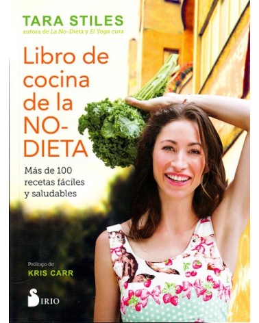 Libro de cocina de la No-Dieta (Tara Stiles) Ed. Sirio ISBN: 9788416579310