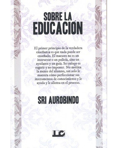 Sobre la educación (Sri Aruobindo) Luis Carcamo Editor, 2016  ISBN 9788476271827 