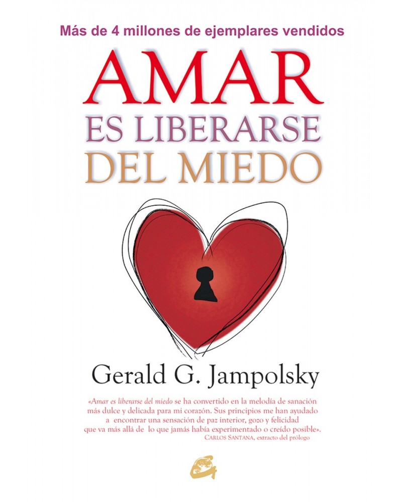 Amar es liberarse del miedo (Gerald G. Jampolsky) Ed. Gaia, 2016  ISBN: 9788484456124