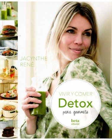 Vivir y comer Detox para gourmets (Jacynthe Rene) Berta Editorial, 2015  ISBN 9788470914324