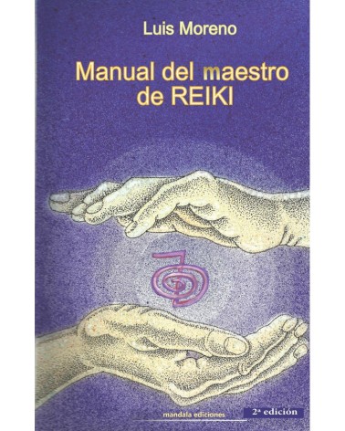Manual del maestro de Reiki (Luis Moreno) Ed. Mandala, 2016 ISBN: 9788416316847