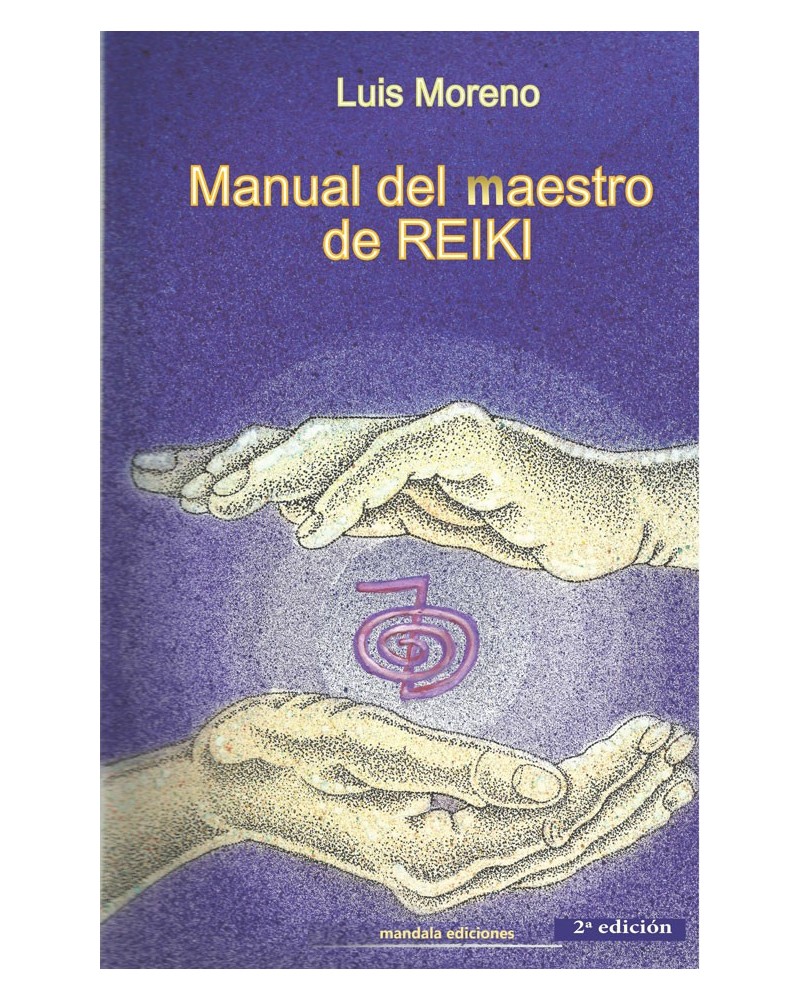 Manual del maestro de Reiki (Luis Moreno) Ed. Mandala, 2016 ISBN: 9788416316847