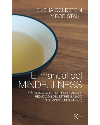 El manual del mindfulness (Elisha Goldstein, Bob Stahl) Ed. Kairós ISBN: 9788499885155