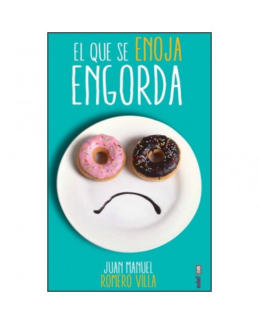  El que se enoja engorda (Juan Manuel Romero Villa) Ed. Edaf, 2015  ISBN: 9788441435599