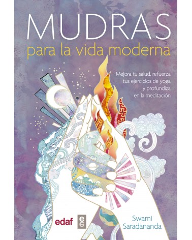 Mudras para la vida moderna (Swami Saradananda) Ed. Edaf  ISBN: 9788441436688