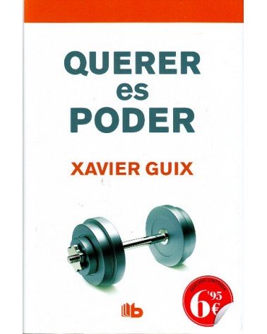 Querer es poder (Xavier Guix) Ediciones B  ISBN: 9788466652315