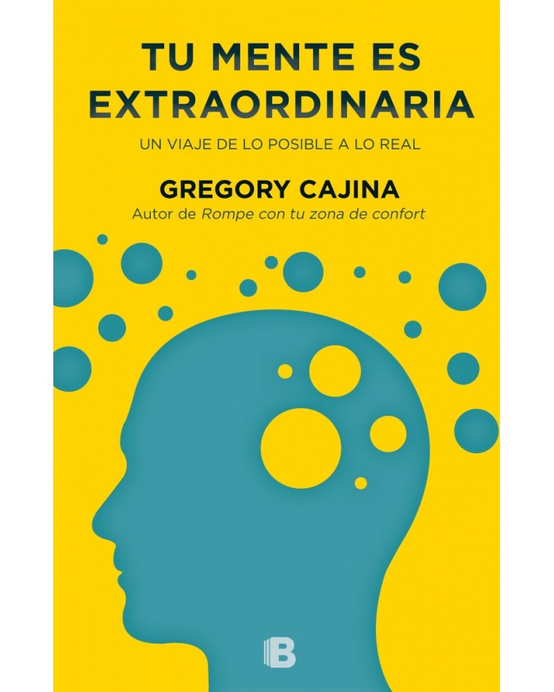 Tu mente es extraordinaria (Gregory Cajina) Ediciones B, 2015  ISBN: 9788466656177
