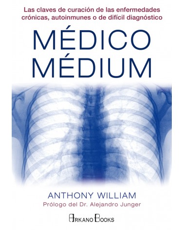 Medico Medium: . Anthony William. Ed. Arkano Books.