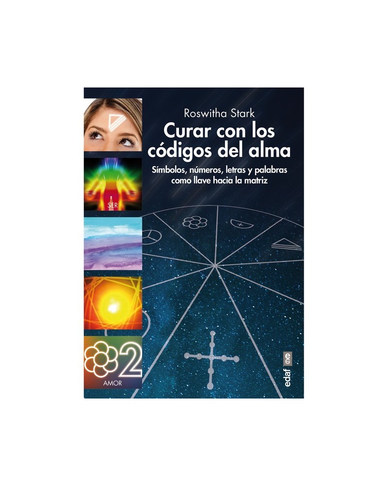 Curar con los códigos del alma, de Roswhita Stark. Ed. EDAF