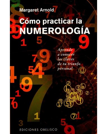 Cómo practicar la numerología. Por Margaret Arnold. Ed. Obelisco