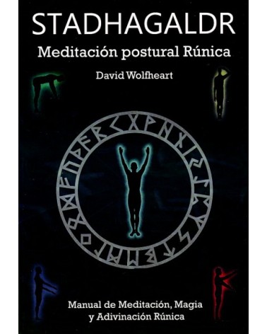 Stadhagaldr. Meditacion Postural Runica. Por David Wolfheart Ed. Luís Cárcamo