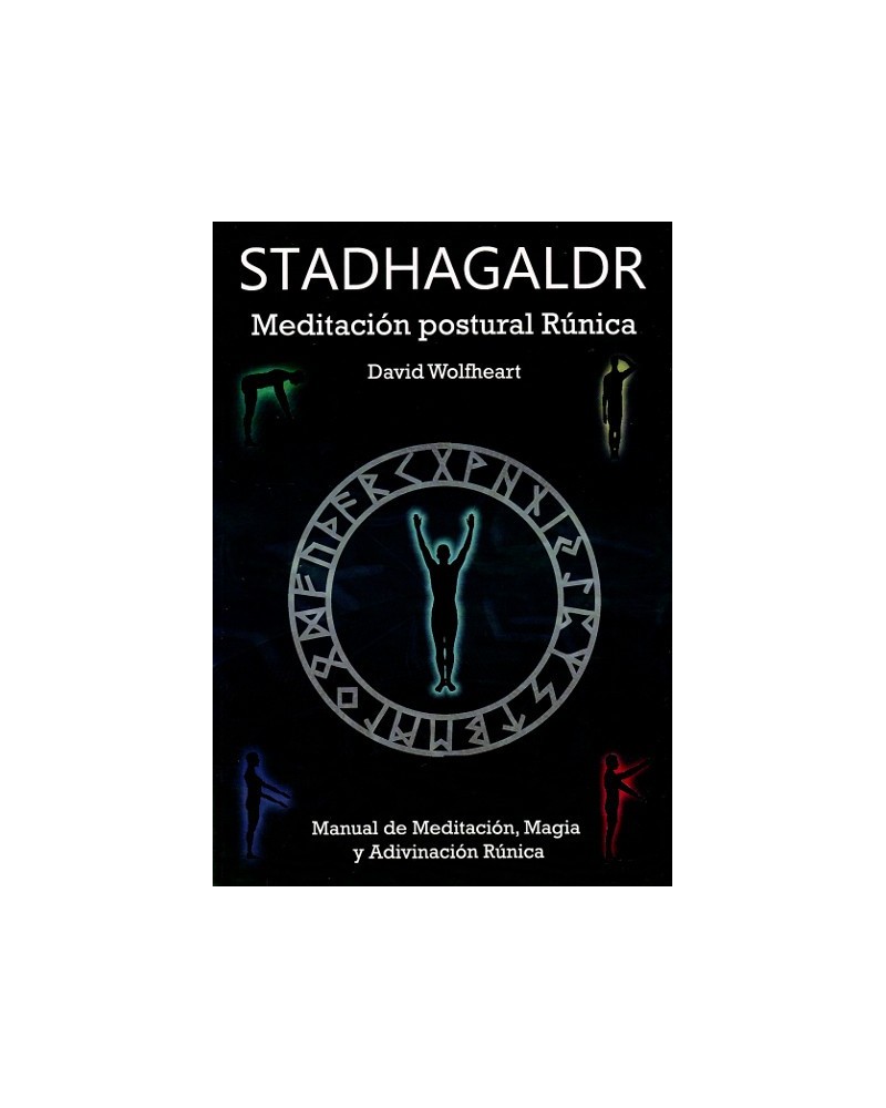 Stadhagaldr. Meditacion Postural Runica. Por David Wolfheart Ed. Luís Cárcamo