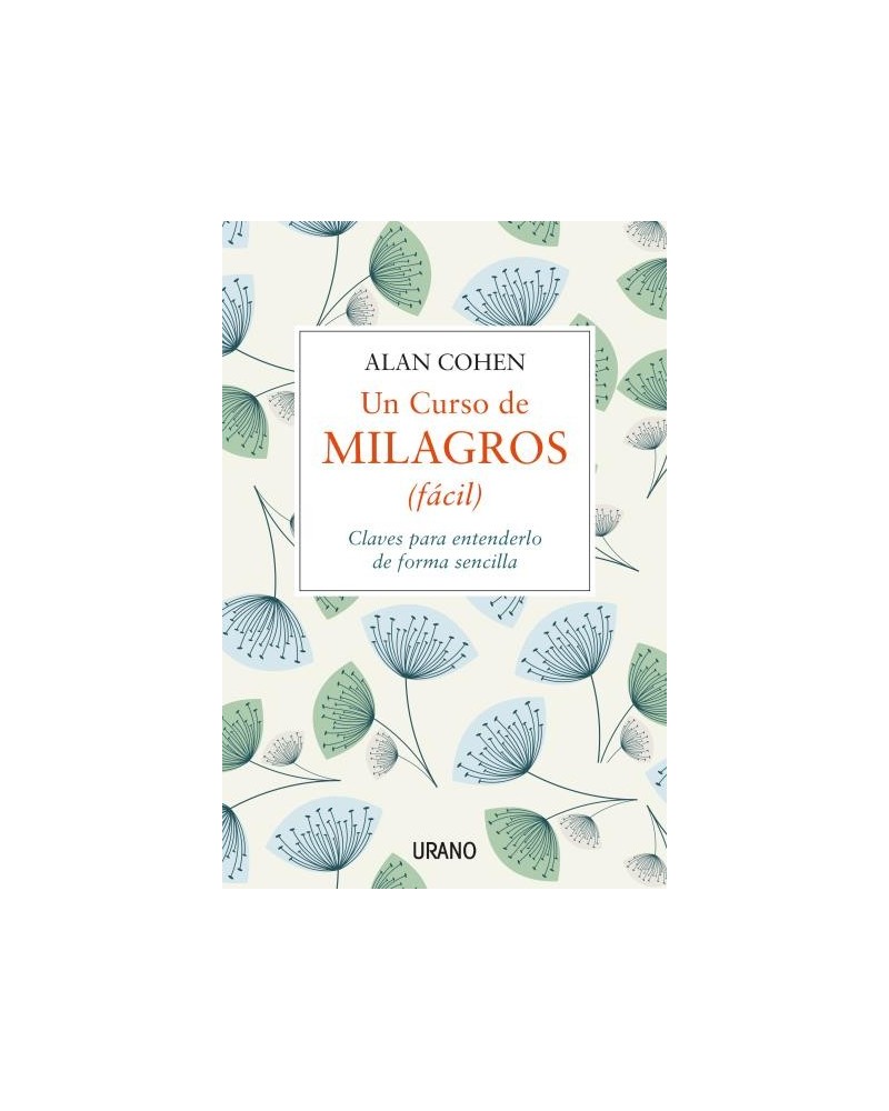Un curso de milagros (fácil). Por Alan Cohen. Ed. Urano, 2016