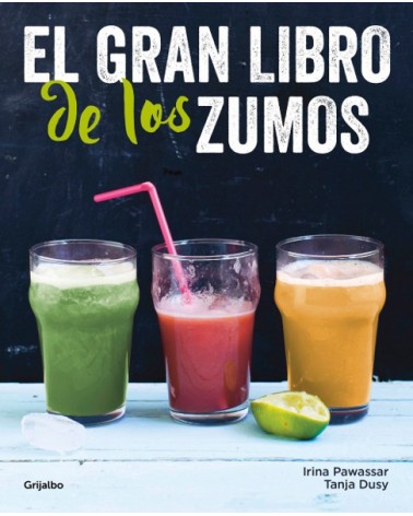 El gran libro de los zumos. Por Irina Pawassar / Tanja Dusy. Ed. Grijalbo, 2016