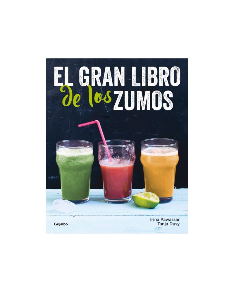 El gran libro de los zumos. Por Irina Pawassar / Tanja Dusy. Ed. Grijalbo, 2016