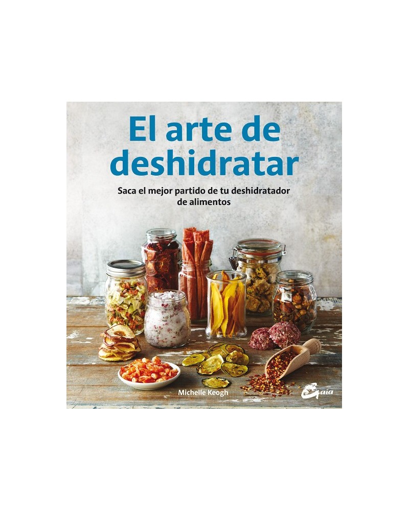 El arte de deshidratar, por Michelle Keogh. Ed Gaia, 2016