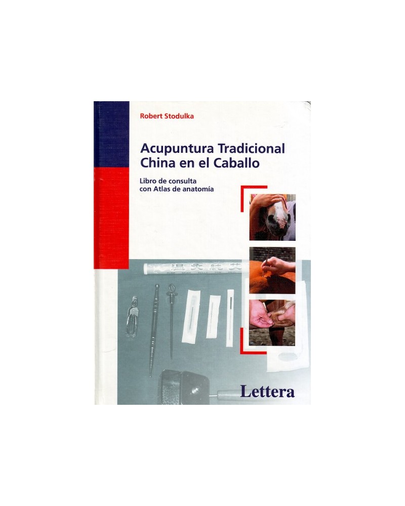 Acupuntura tradicional china en el caballo, por Robert Stodulka. Ed. Lettera