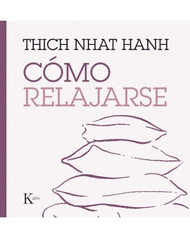 Cómo relajarse, por Thich Nhat Hanh. Ed. Kairós, 2016
