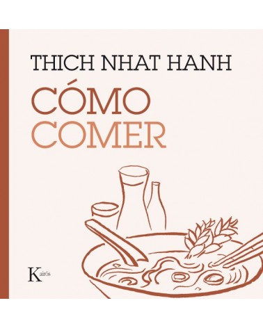 Cómo comer, por Thich Nhat Hanh. Ed. Kairós, 2016