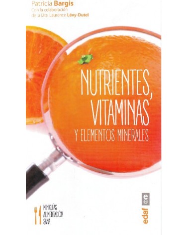 Nutrientes, vitaminas y elementos minerales, por Patricia Bargis. Ed. Edaf, 2016