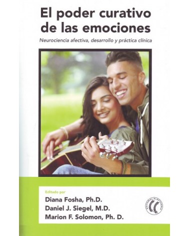 El poder curativo de las emociones. Por Diana Fosha, Daniel J Siegel y Marion Solomon. Ed. Eleftheria, 2016