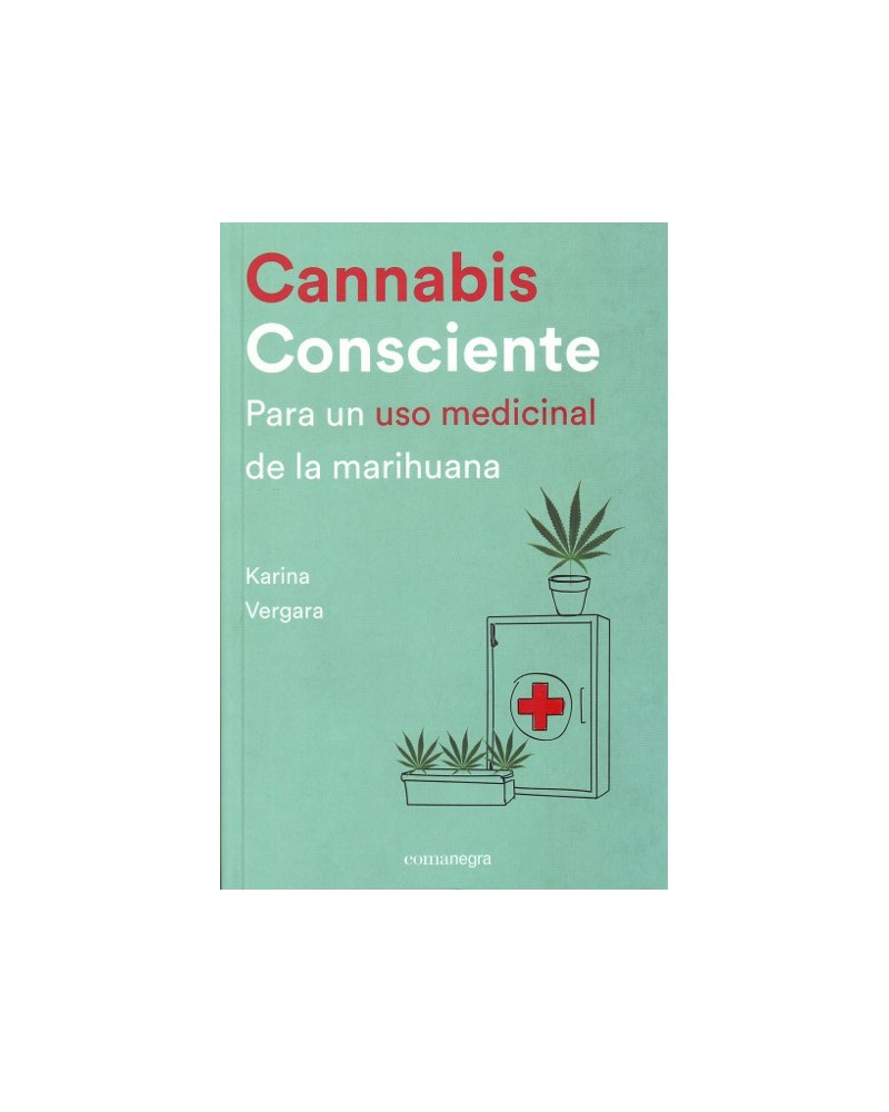 Cannabis consciente, por Karina Vergara. Ed. Comanegra, 2016