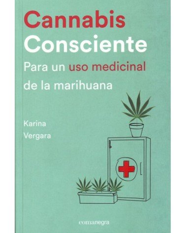 Cannabis consciente, por Karina Vergara. Ed. Comanegra, 2016