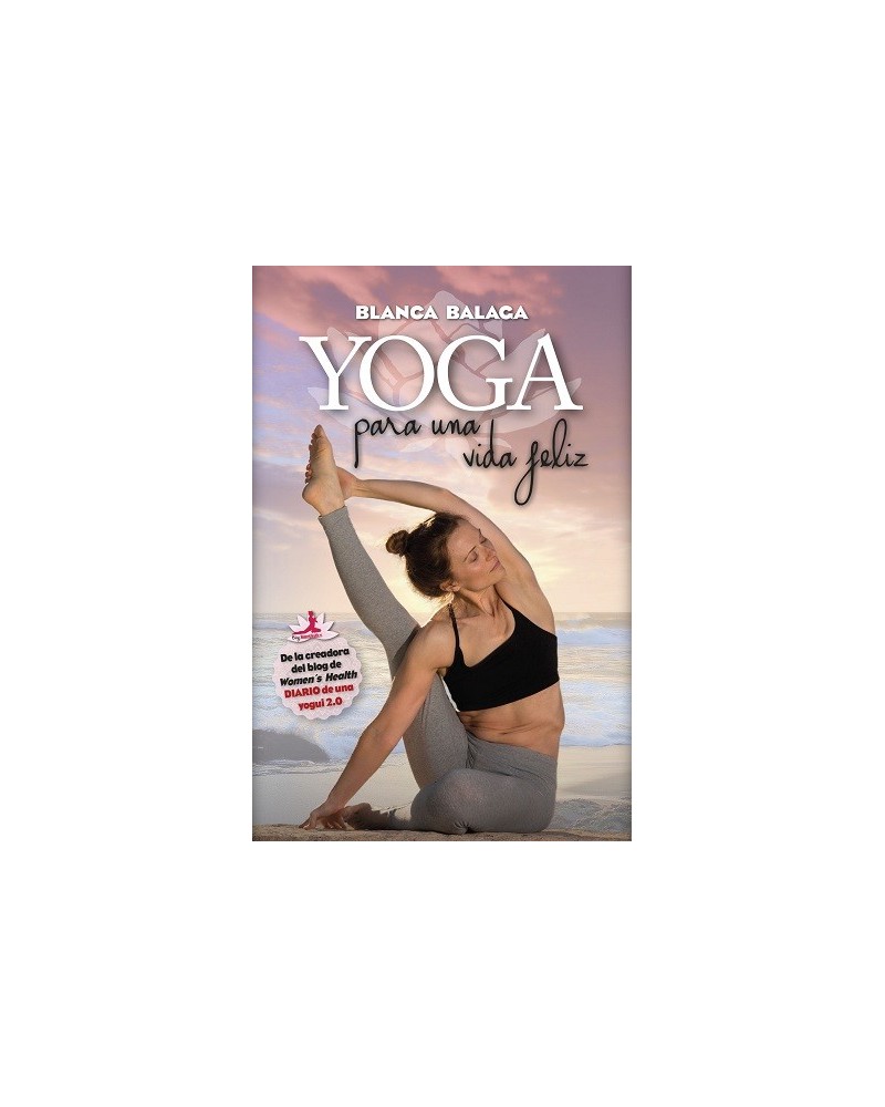 Yoga para una vida feliz, por Blanca Balaga. Ed. Arcopress, 2016